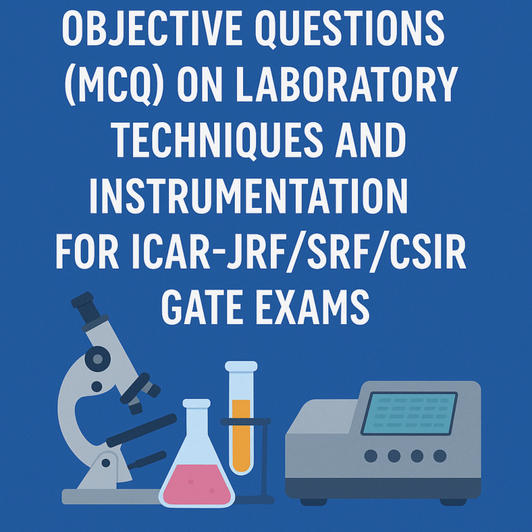 Objective questions (MCQ) on Laboratory Techniques and Instrumentation for ICAR-JRF/SRF/CSIR/GATE Exams