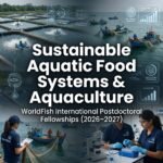 WorldFish International Postdoctoral Fellowships in Sustainable Aquatic Food Systems & Aquaculture (2026–2027)